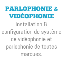  parlophonie & vidéophonie Installation & configuration de système de vidéophonie et parlophonie de toutes marques.