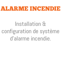  ALARME INCENDIE Installation & configuration de système d'alarme incendie.